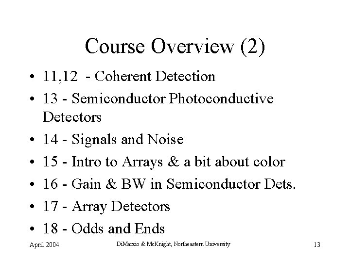 Course Overview (2) • 11, 12 - Coherent Detection • 13 - Semiconductor Photoconductive