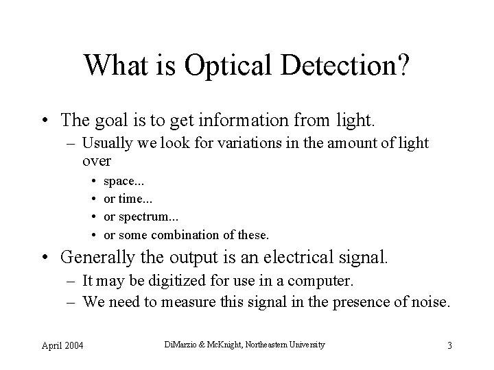 What is Optical Detection? • The goal is to get information from light. –