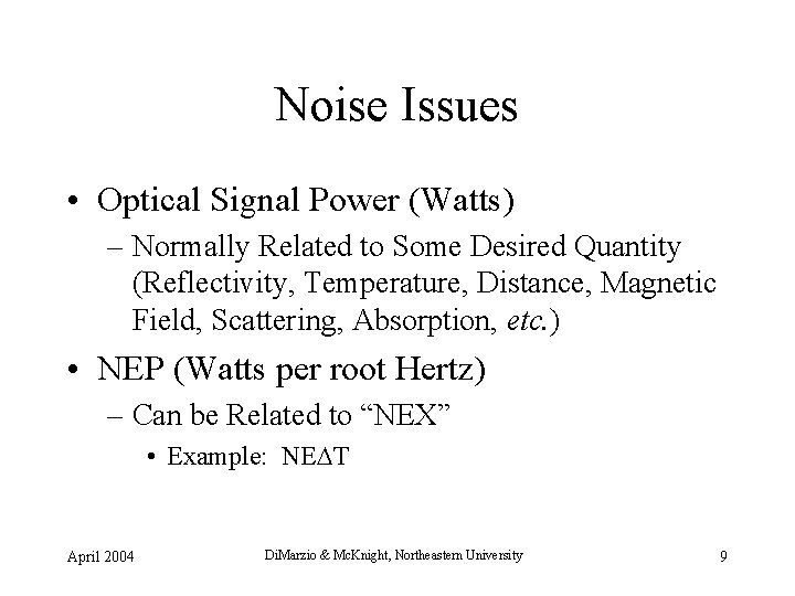 Noise Issues • Optical Signal Power (Watts) – Normally Related to Some Desired Quantity