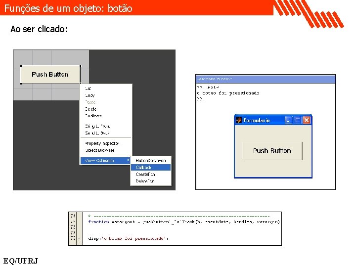 Funções de um objeto: botão Ao ser clicado: EQ/UFRJ 
