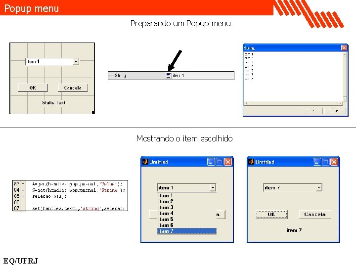 Popup menu Preparando um Popup menu Mostrando o item escolhido EQ/UFRJ 