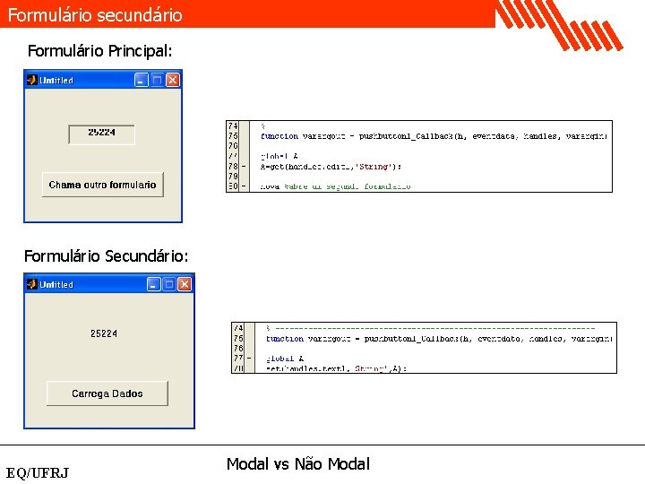 Formulário secundário Formulário Principal: Formulário Secundário: EQ/UFRJ Modal vs Não Modal 