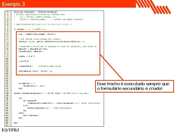 Exemplo 3 Esse trecho é executado sempre que o formulário secundário é criado! EQ/UFRJ