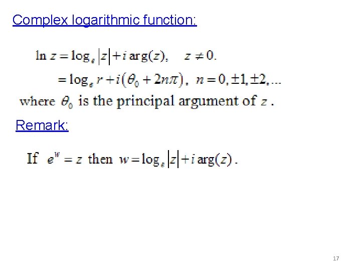 Complex logarithmic function: Remark: 17 