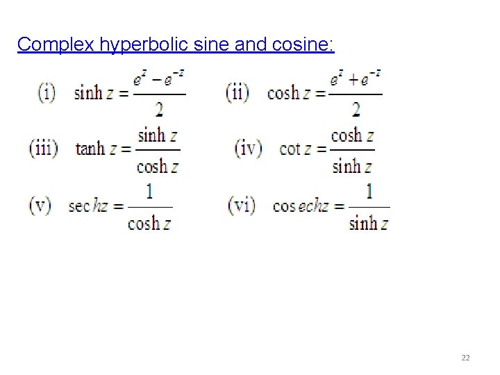 Complex hyperbolic sine and cosine: 22 