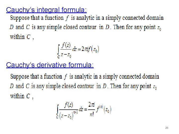 Cauchy’s integral formula: Cauchy’s derivative formula: 28 