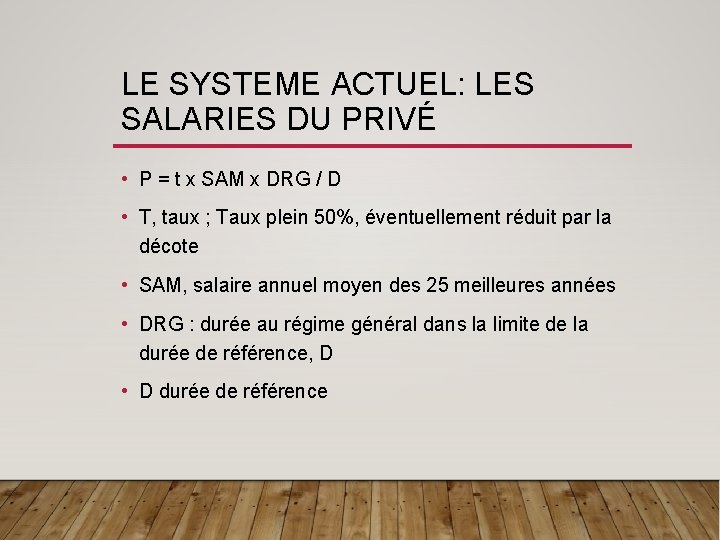 LE SYSTEME ACTUEL: LES SALARIES DU PRIVÉ • P = t x SAM x