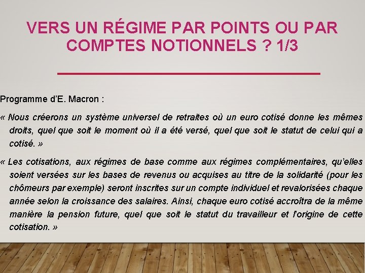 VERS UN RÉGIME PAR POINTS OU PAR COMPTES NOTIONNELS ? 1/3 Programme d’E. Macron