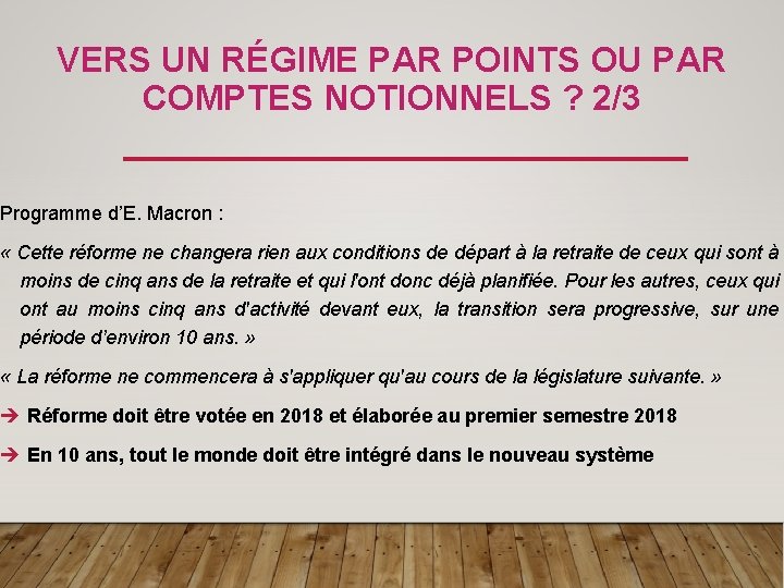 VERS UN RÉGIME PAR POINTS OU PAR COMPTES NOTIONNELS ? 2/3 Programme d’E. Macron