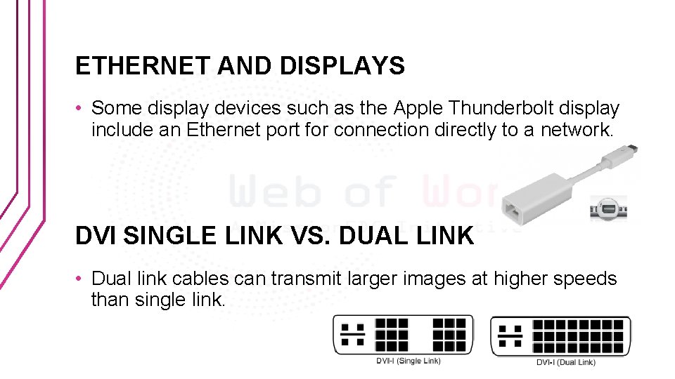 ETHERNET AND DISPLAYS • Some display devices such as the Apple Thunderbolt display include