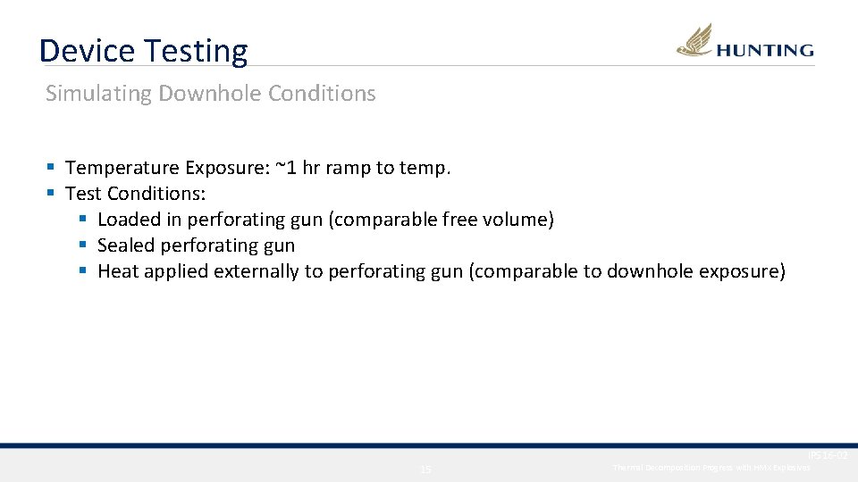 Device Testing Simulating Downhole Conditions § Temperature Exposure: ~1 hr ramp to temp. §