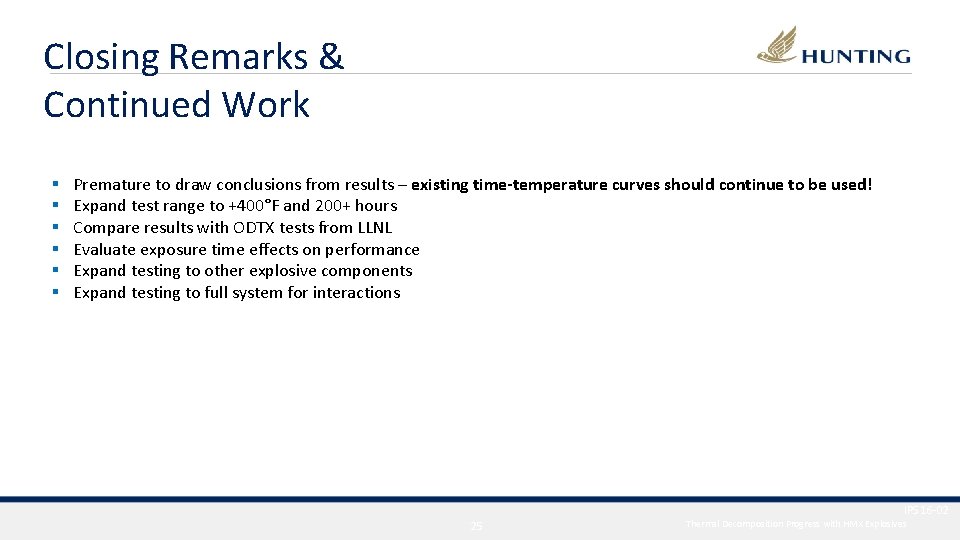 Closing Remarks & Continued Work § § § Premature to draw conclusions from results