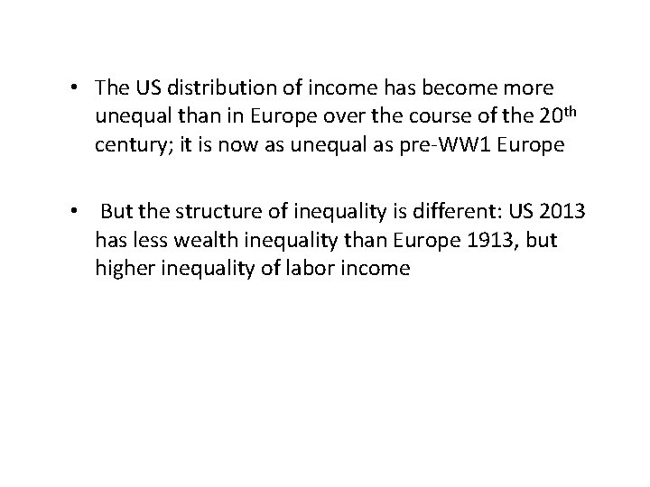  • The US distribution of income has become more unequal than in Europe