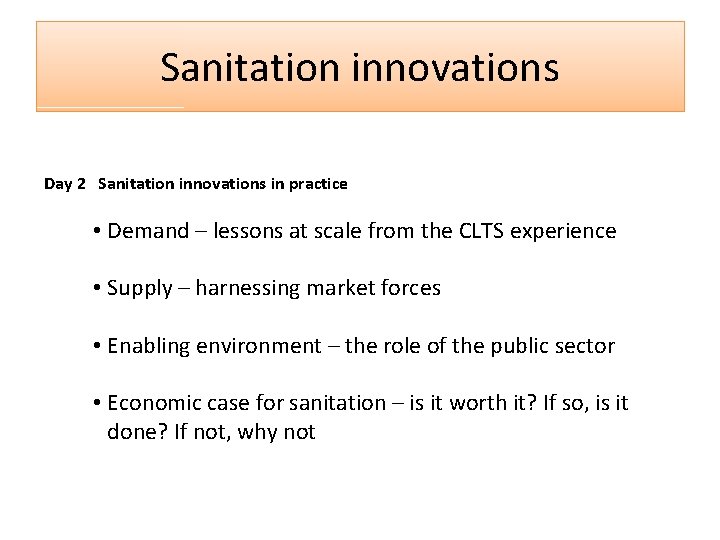 Sanitation innovations Day 2 Sanitation innovations in practice • Demand – lessons at scale