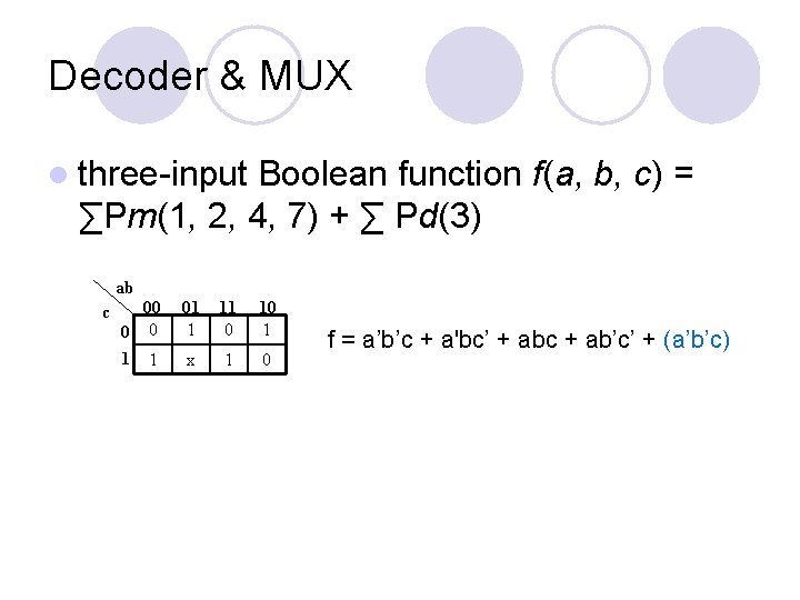 Decoder & MUX l three-input Boolean function f(a, b, c) = ∑Pm(1, 2, 4,