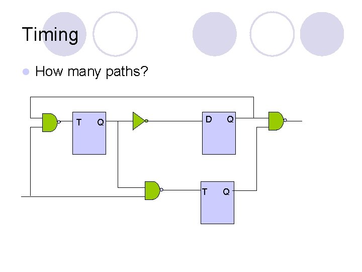 Timing l How many paths? T Q D T Q Q 