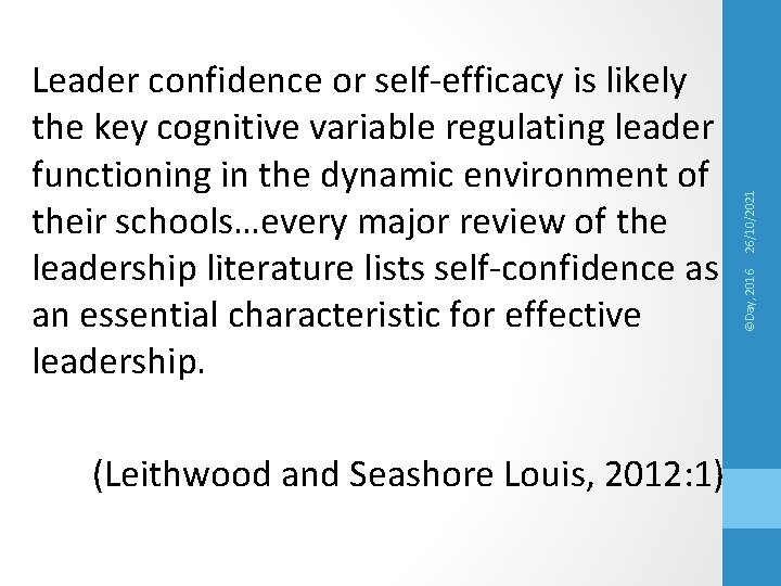 (Leithwood and Seashore Louis, 2012: 1) © Day, 2014 26/10/2021 ©Day, 2016 Leader confidence