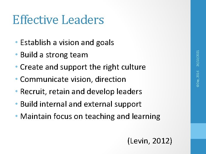 (Levin, 2012) ©Day, 2016 • Establish a vision and goals • Build a strong