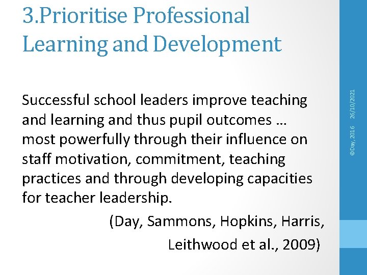 ©Day, 2016 Successful school leaders improve teaching and learning and thus pupil outcomes …
