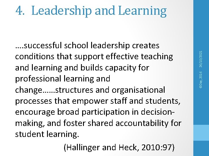 ©Day, 2016 …. successful school leadership creates conditions that support effective teaching and learning