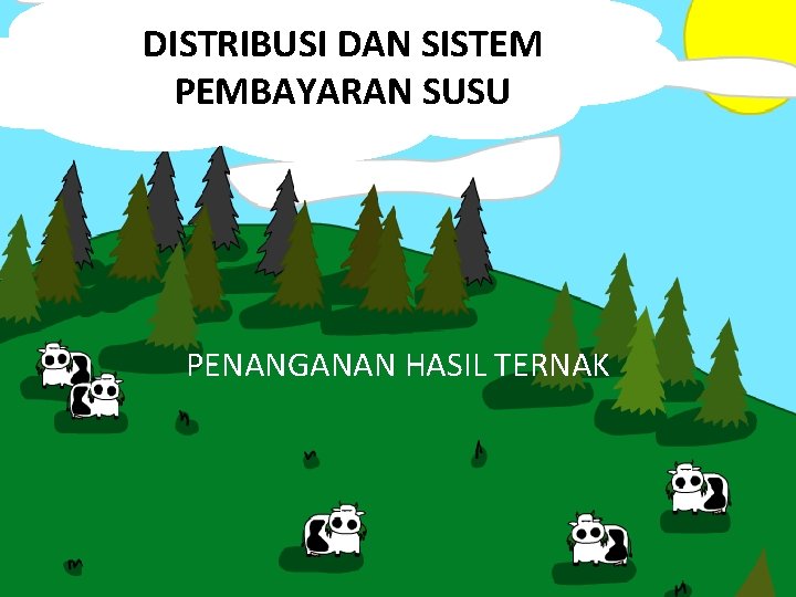 DISTRIBUSI DAN SISTEM PEMBAYARAN SUSU PENANGANAN HASIL TERNAK 