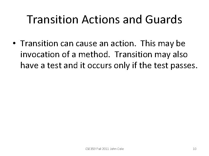 Transition Actions and Guards • Transition cause an action. This may be invocation of