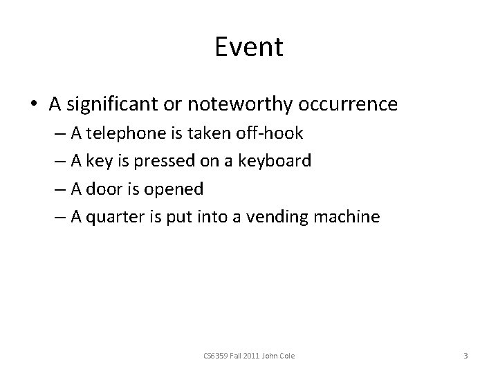 Event • A significant or noteworthy occurrence – A telephone is taken off-hook –