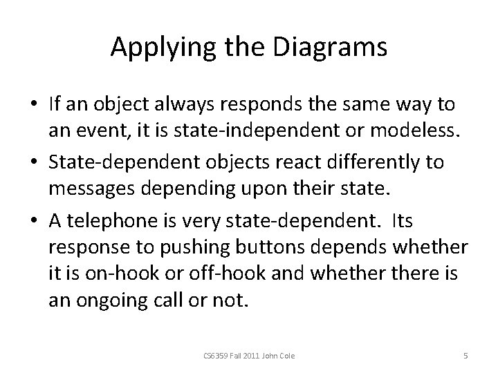 Applying the Diagrams • If an object always responds the same way to an