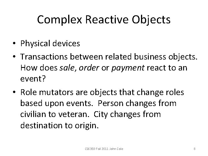 Complex Reactive Objects • Physical devices • Transactions between related business objects. How does