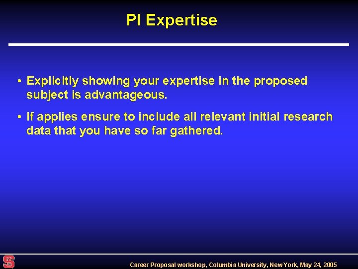 PI Expertise • Explicitly showing your expertise in the proposed subject is advantageous. •