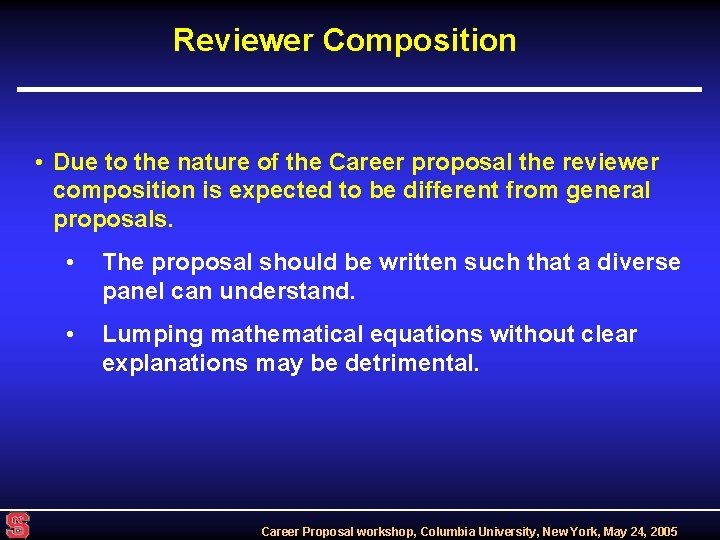 Reviewer Composition • Due to the nature of the Career proposal the reviewer composition