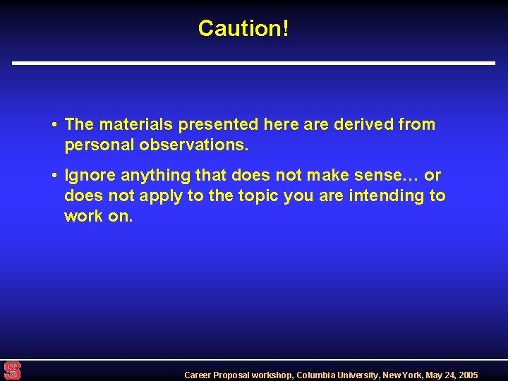 Caution! • The materials presented here are derived from personal observations. • Ignore anything