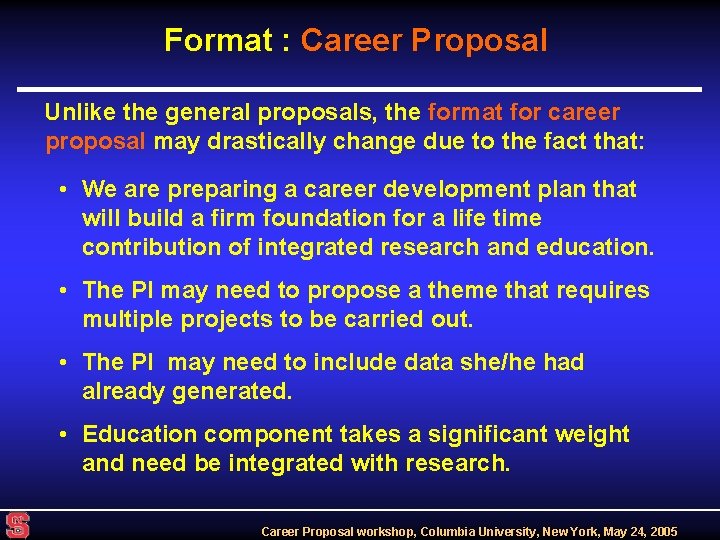 Format : Career Proposal Unlike the general proposals, the format for career proposal may