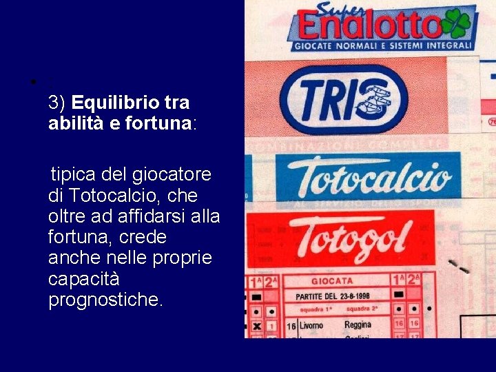  • : 3) Equilibrio tra abilità e fortuna: tipica del giocatore di Totocalcio,