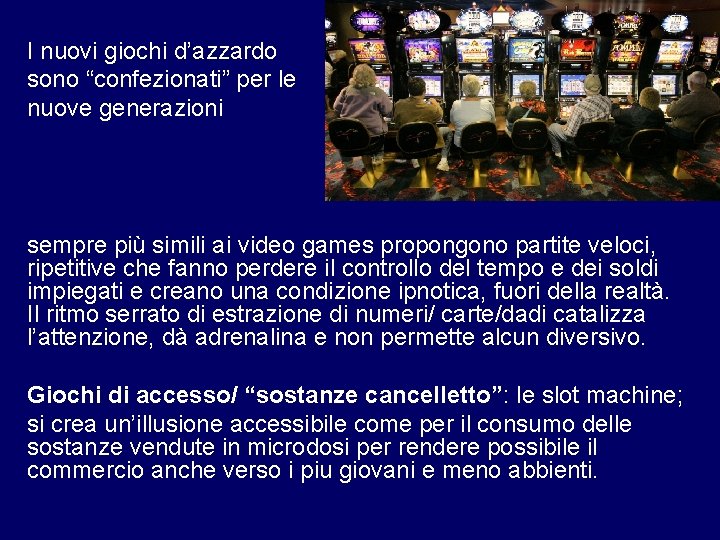 I nuovi giochi d’azzardo sono “confezionati” per le nuove generazioni sempre più simili ai