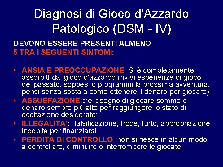 Diagnosi di Gioco d'Azzardo Patologico (DSM - IV) DEVONO ESSERE PRESENTI ALMENO 5 TRA