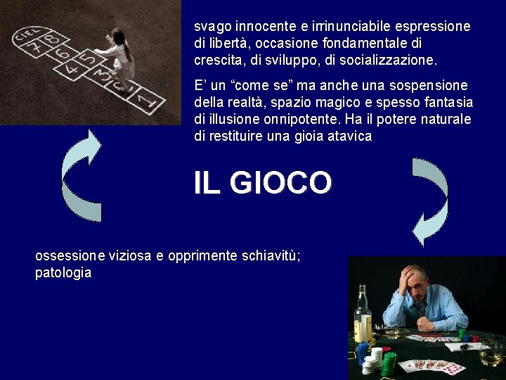 svago innocente e irrinunciabile espressione di libertà, occasione fondamentale di crescita, di sviluppo, di