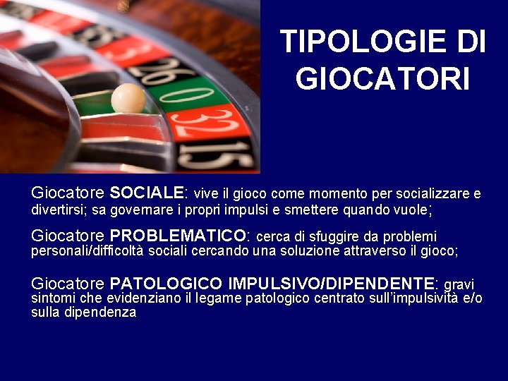 TIPOLOGIE DI GIOCATORI Giocatore SOCIALE: vive il gioco come momento per socializzare e divertirsi;