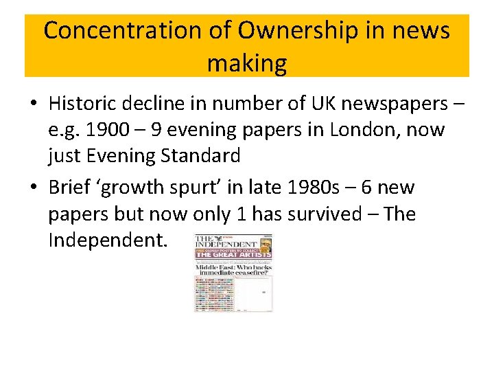 Concentration of Ownership in news making • Historic decline in number of UK newspapers