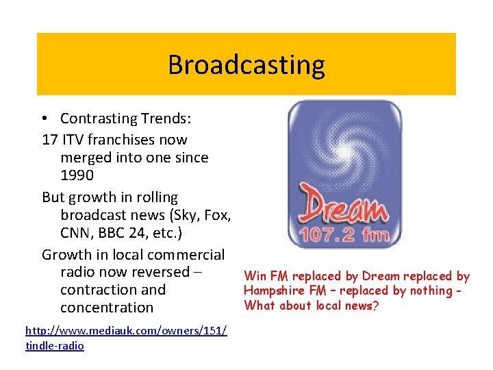 Broadcasting • Contrasting Trends: 17 ITV franchises now merged into one since 1990 But