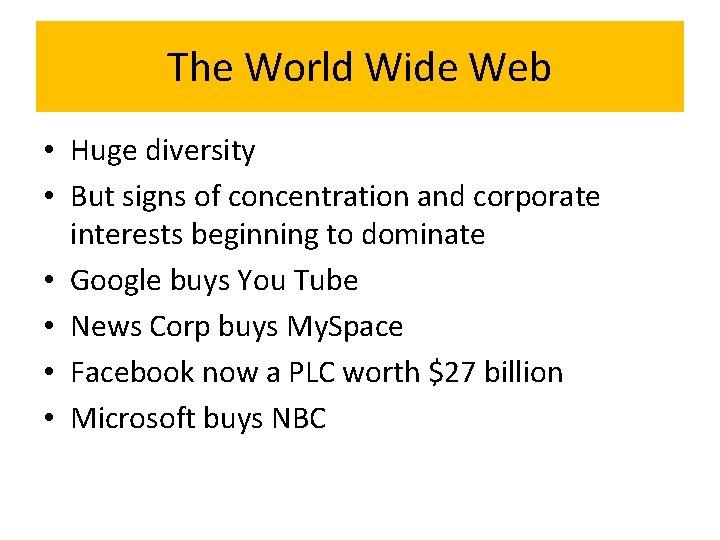 The World Wide Web • Huge diversity • But signs of concentration and corporate