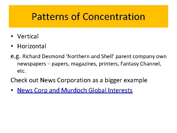 Patterns of Concentration • Vertical • Horizontal e. g. Richard Desmond ‘Northern and Shell’