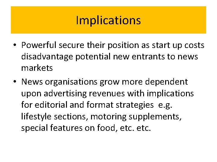 Implications • Powerful secure their position as start up costs disadvantage potential new entrants