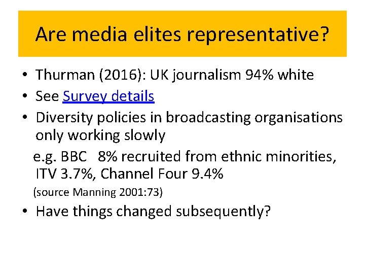 Are media elites representative? • Thurman (2016): UK journalism 94% white • See Survey