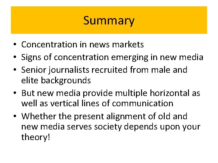 Summary • Concentration in news markets • Signs of concentration emerging in new media