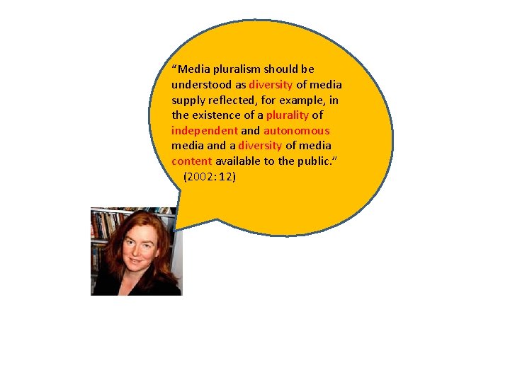 “Media pluralism should be understood as diversity of media supply reflected, for example, in