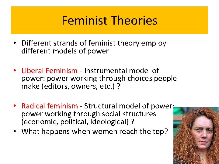 Feminist Theories • Different strands of feminist theory employ different models of power •