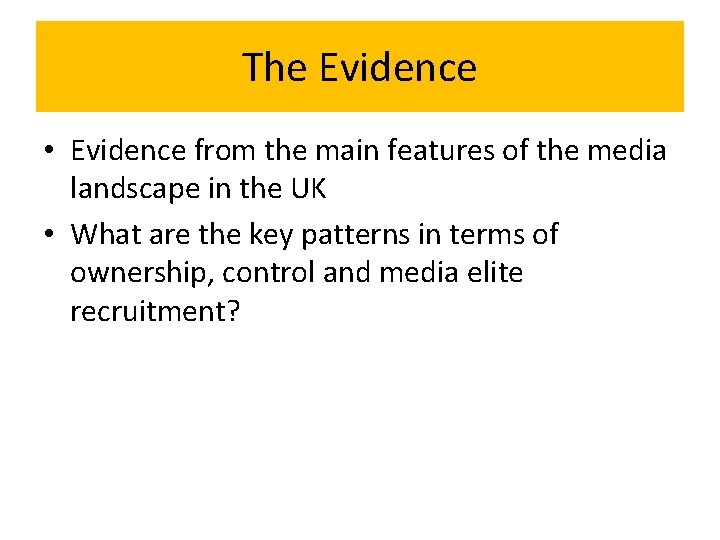 The Evidence • Evidence from the main features of the media landscape in the