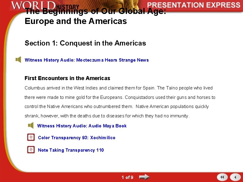 The Beginnings of Our Global Age: Europe and the Americas Section 1: Conquest in