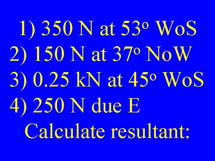 o 53 1) 350 N at Wo. S o 2) 150 N at 37